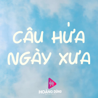 Câu Hứa Ngày Xưa