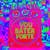 Vou Bater Forte (Single)