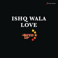Ishq Wala Love (Sped Up) (Single)