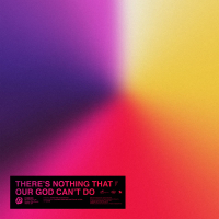 There’s Nothing That Our God Can’t Do (Live) (Single)