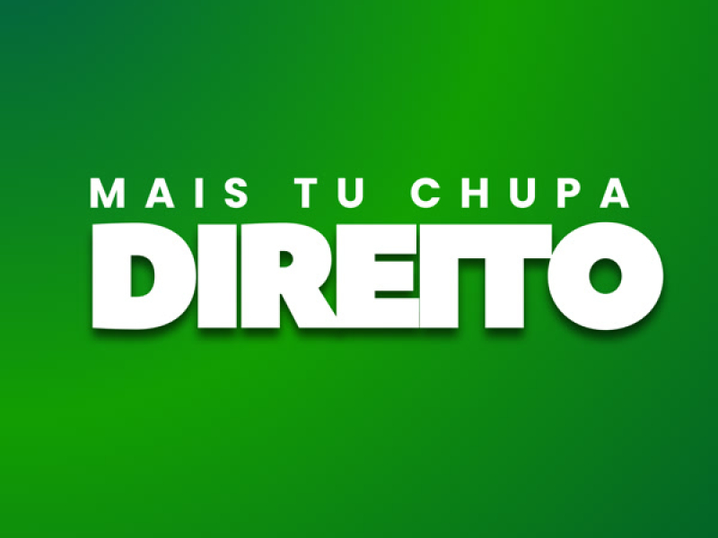 Mais Tu Chupa Direito (Single)