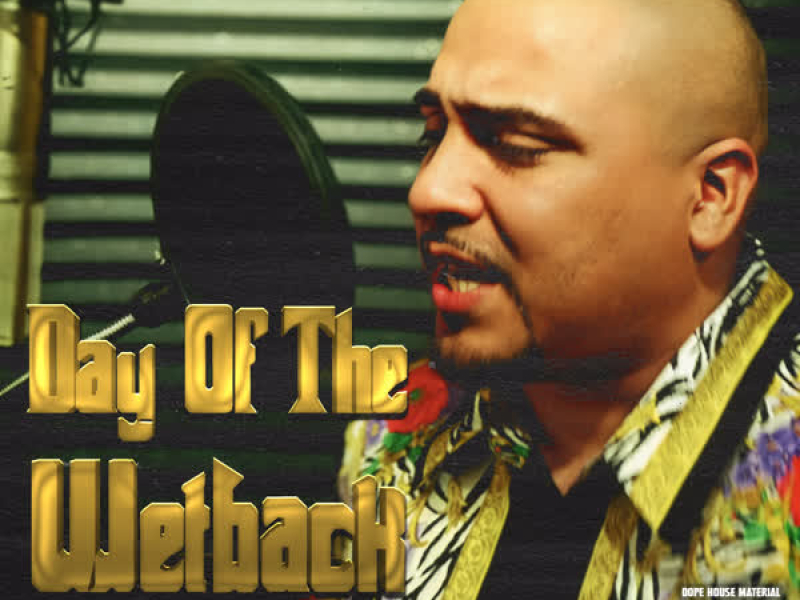 Day of the Wetback Freestyle (Single)