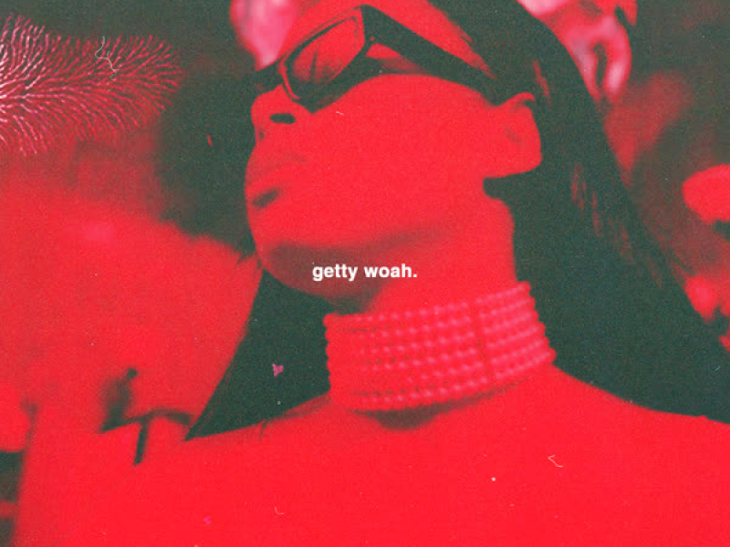 Getty Woah (Single)