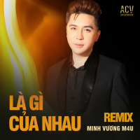 Là Gì Của Nhau? (Remix) (EP)