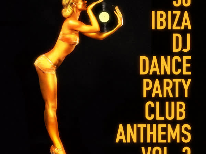 30 Ibiza DJ Dance Party Club Anthems, Vol. 3