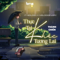 Thực Tại Khác Tương Lai (T-Golden x Melodiez Lofi) (Single)