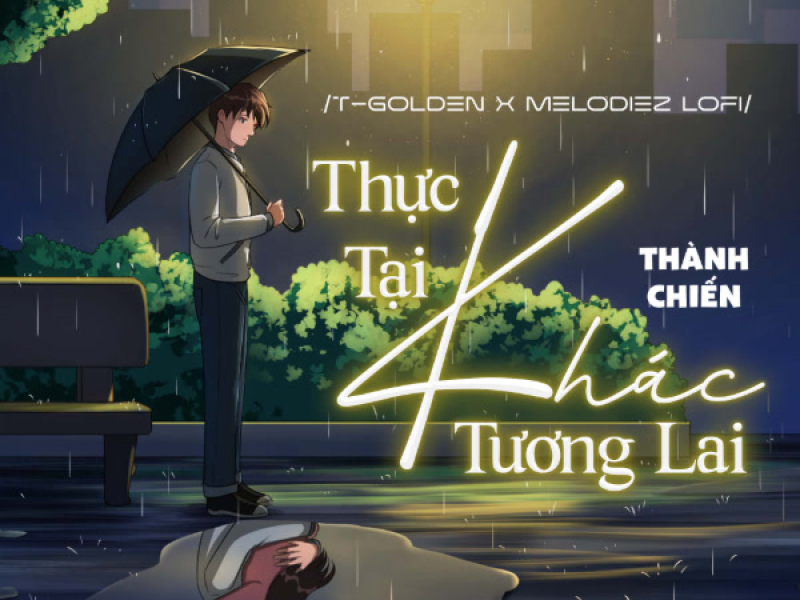 Thực Tại Khác Tương Lai (T-Golden x Melodiez Lofi) (Single)