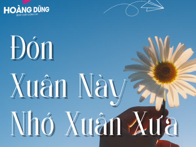 Đón Xuân Này Nhớ Xuân Xưa