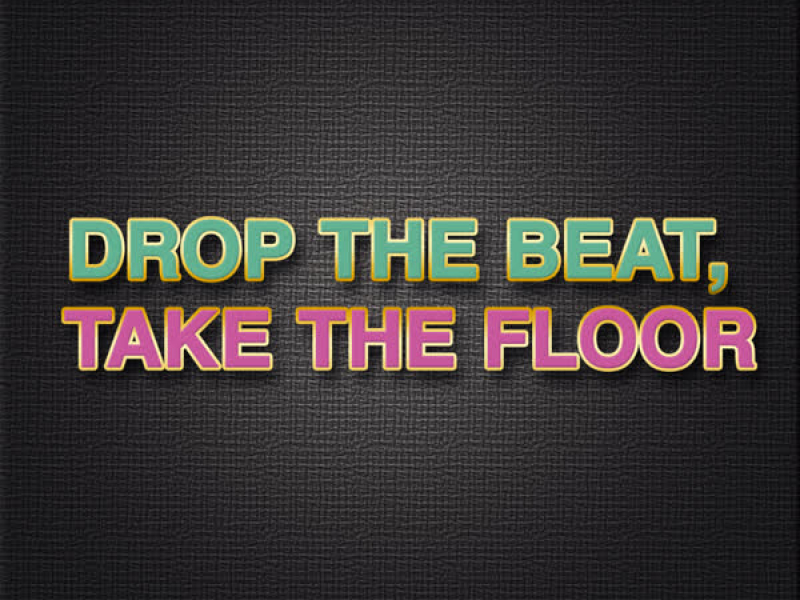 Drop the Beat, Take the Floor