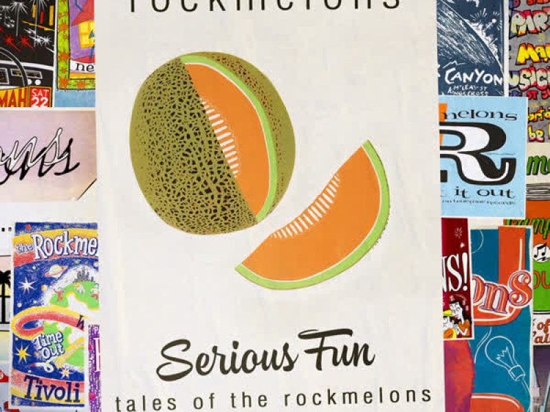 Serious Fun: Tales Of The Rockmelons 1985-2002