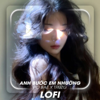 Anh Bước Em Nhường (Lo-Fi) [Version 2] (Single)
