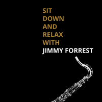 Sit Down and Relax with Jimmy Forrest