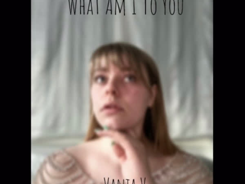 What Am I To You (Single)