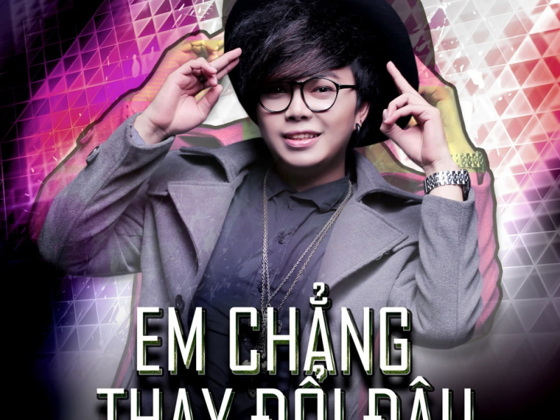 Em Chẳng Thay Đổi Đâu (Single)