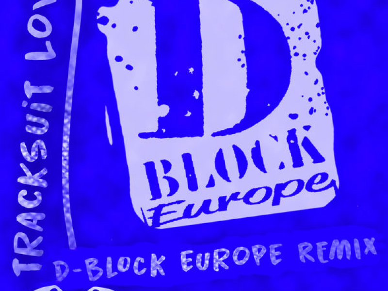 Tracksuit Love (D Block Europe Remix)