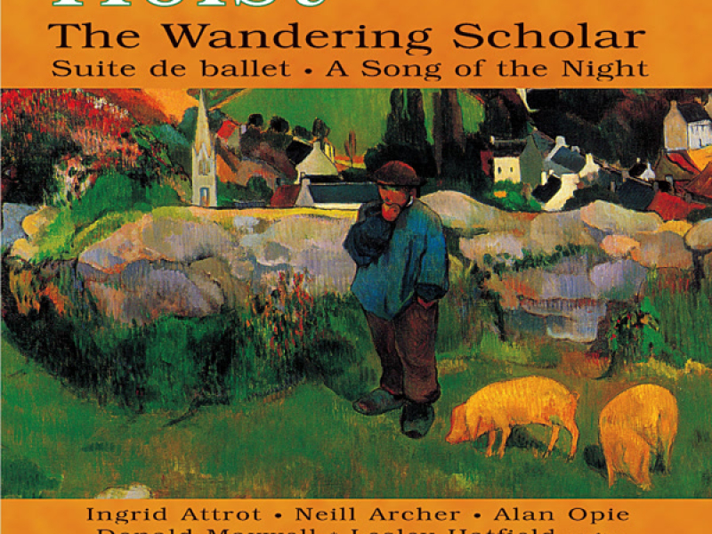 Holst: The Wandering Scholar, Suite de Ballet & A Song of the Night
