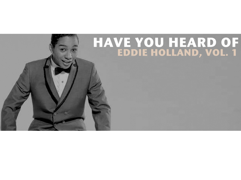 Have You Heard of Eddie Holland, Vol. 1