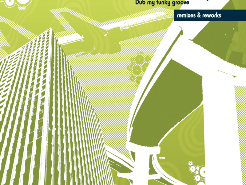 Dub my funky groove Remixes & Reworks