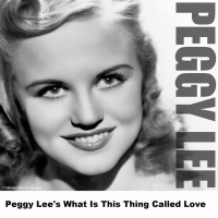 Peggy Lee's What Is This Thing Called Love