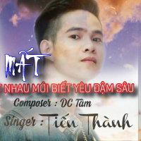 Mất Nhau Mới Biết Yêu Đậm Sâu (Single)