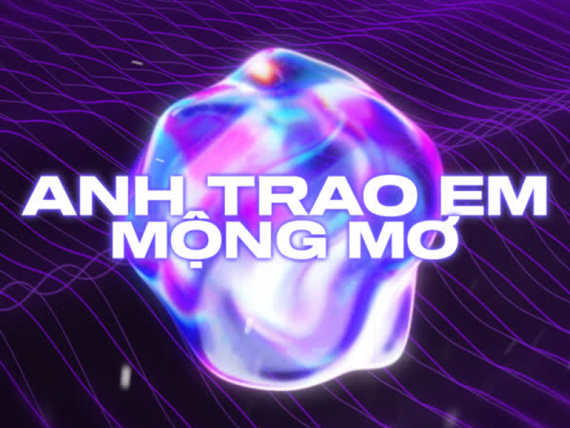 Anh Trao Cho Em Mộng Mơ (Single)