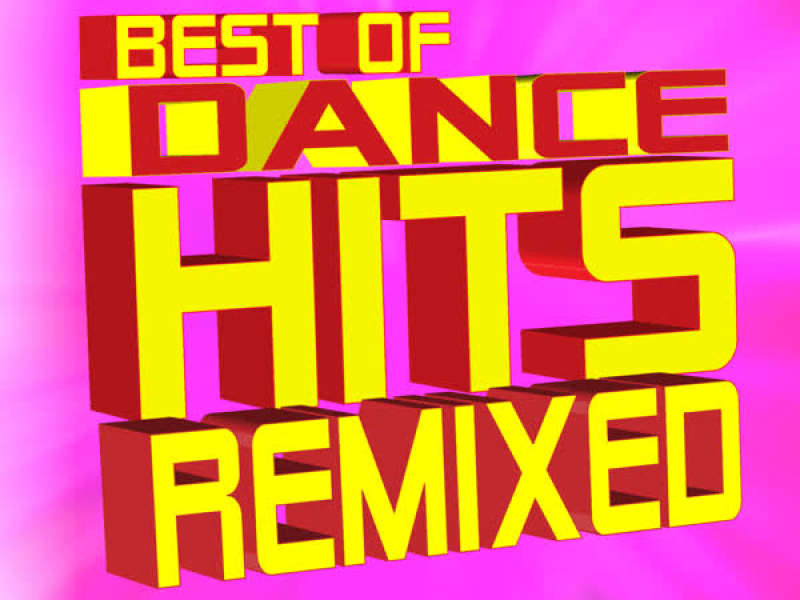 Best of Dance Hits Remixed