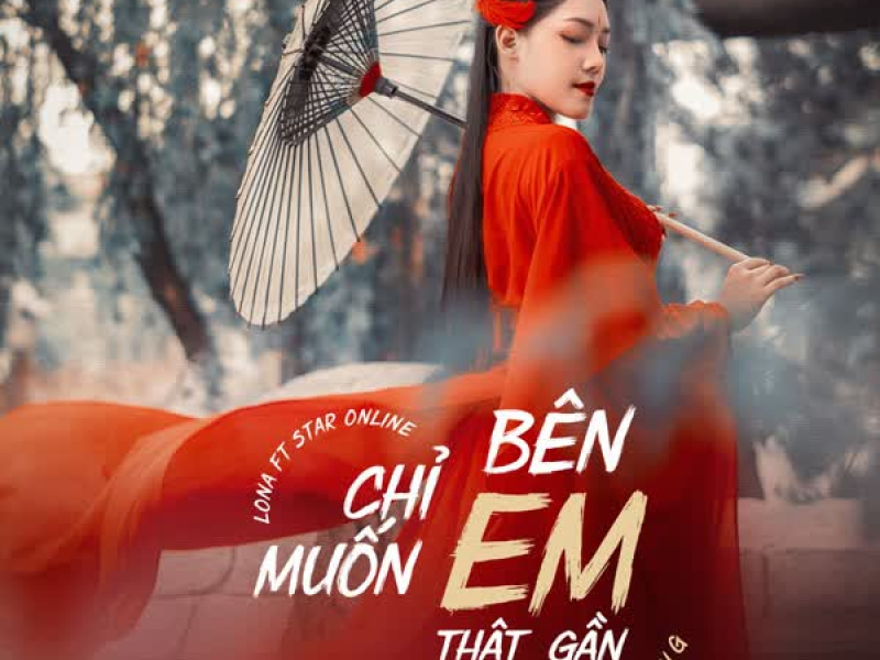 Chỉ Muốn Bên Em Thật Gần (Ver Trung) (Single)