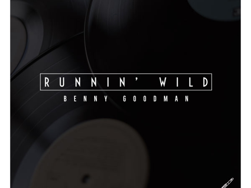 Runnin' Wild: Benny Goodman - Live