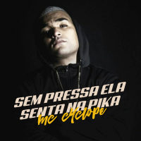 Sem Pressa Ela Senta Na Pika (Single)