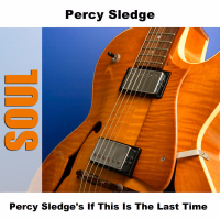 Percy Sledge's If This Is The Last Time