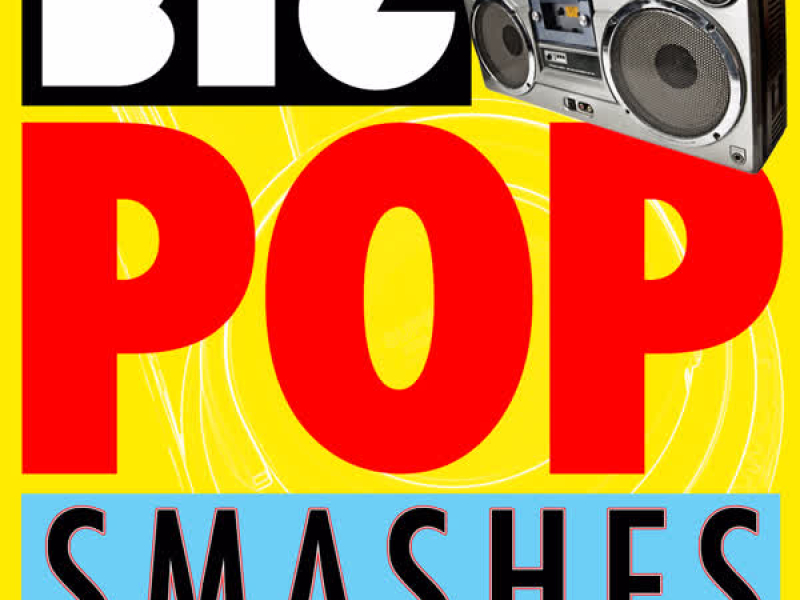 Big Pop Smashes