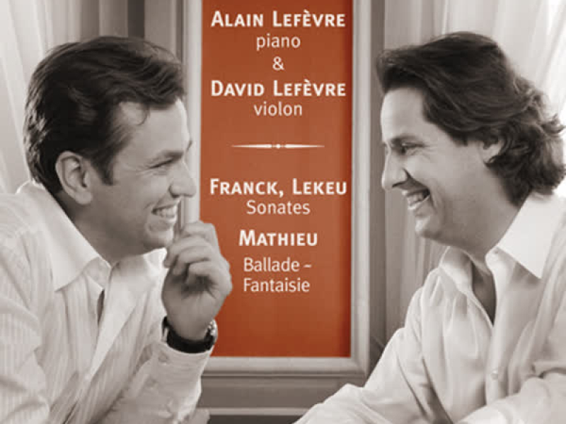 Franck & Lekeu: Sonates - Mathieu: Ballade, Fantaisie