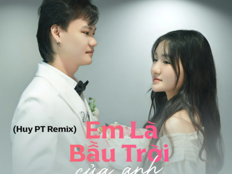 Em Là Bầu Trời Của Anh (Huy PT Remix) (Single)