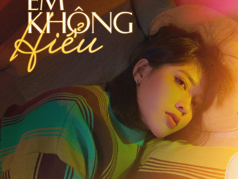 Em Không Hiểu (Single)