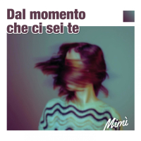 Dal momento che ci sei te (Single)