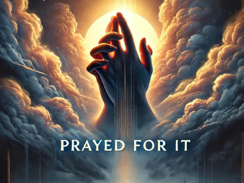 Prayed For It (Single)