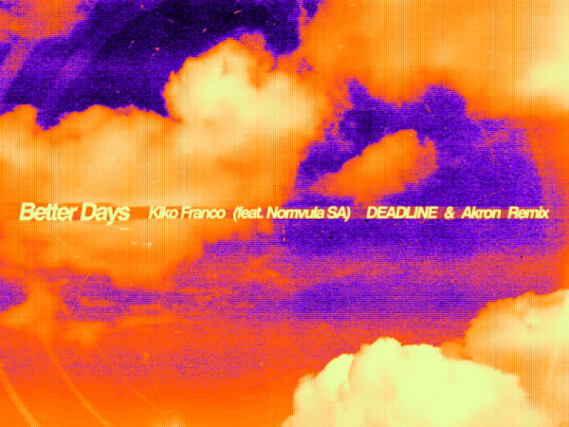 Better Days (DEADLINE & Akron Remix) (Single)