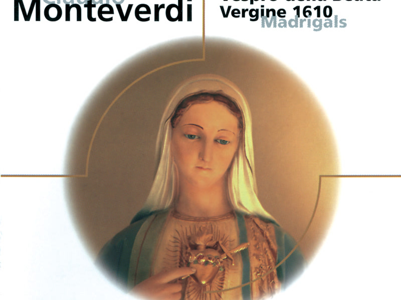 Monteverdi: Vespro della Beata Vergine; Magnificat; Madrigale