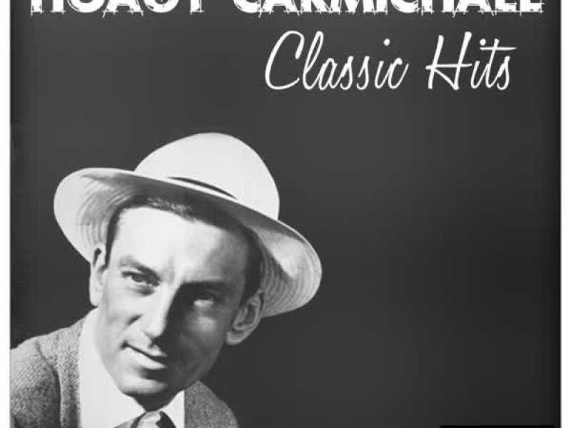 Hoagy Carmichael: Classic Hits