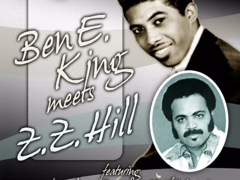Ben E. King Meets Z Z Hill