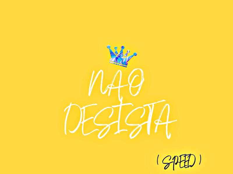 Não Desista ( Speed ) (Single)