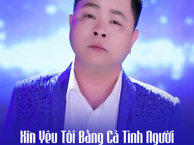 Xin Yêu Tôi Bằng Cả Tình Người (Single)
