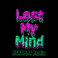 Lost My Mind (NGHTMRE Remix) (Single)