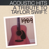 Acoustic Hits: A Tribute to Taylor Swift 1989