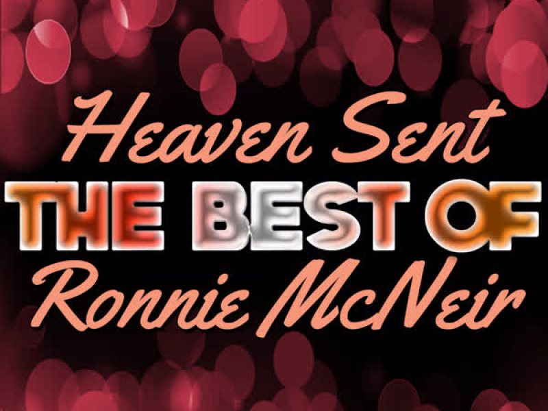 Heaven Sent - The Best of Ronnie Mcneir