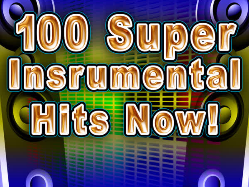 100 Super Instrumental Hits Now!