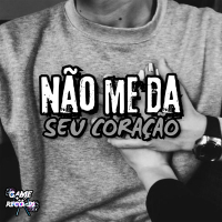 Não Me Da Seu Coração (Single)