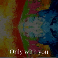 Only with You