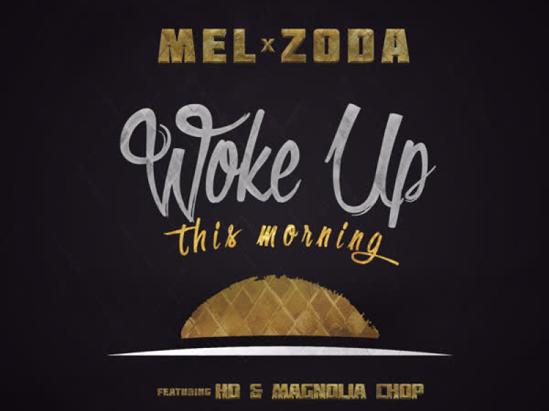 Woke up This Morning (feat. Hd & Magnolia Chop) (Single)