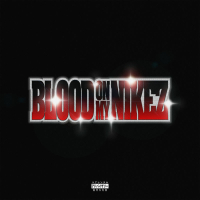BLOOD ON MY NIKEZ (Single)